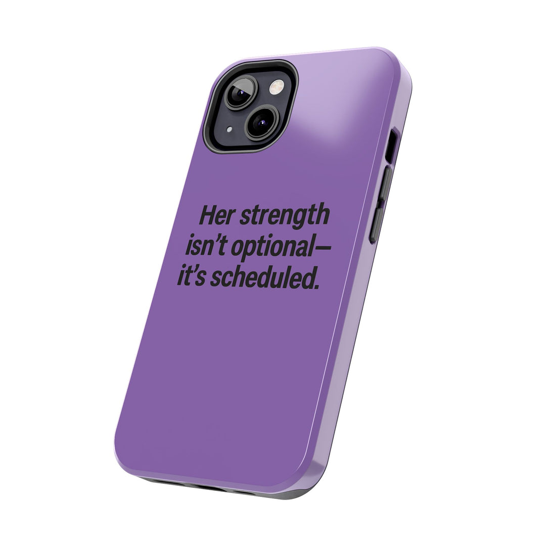 Her Strength isn't optional- it's scheduled. Tough Phone Case