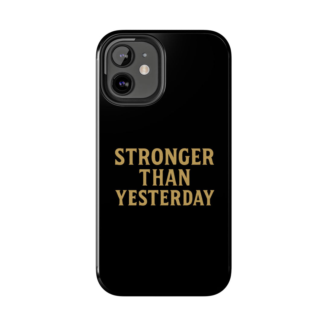 Stronger Than Yesterday. Tough Phone Case