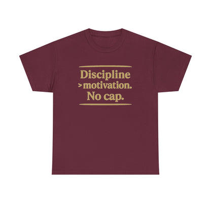 Discipline > Motivation. No Cap. Unisex Heavy Cotton Tee
