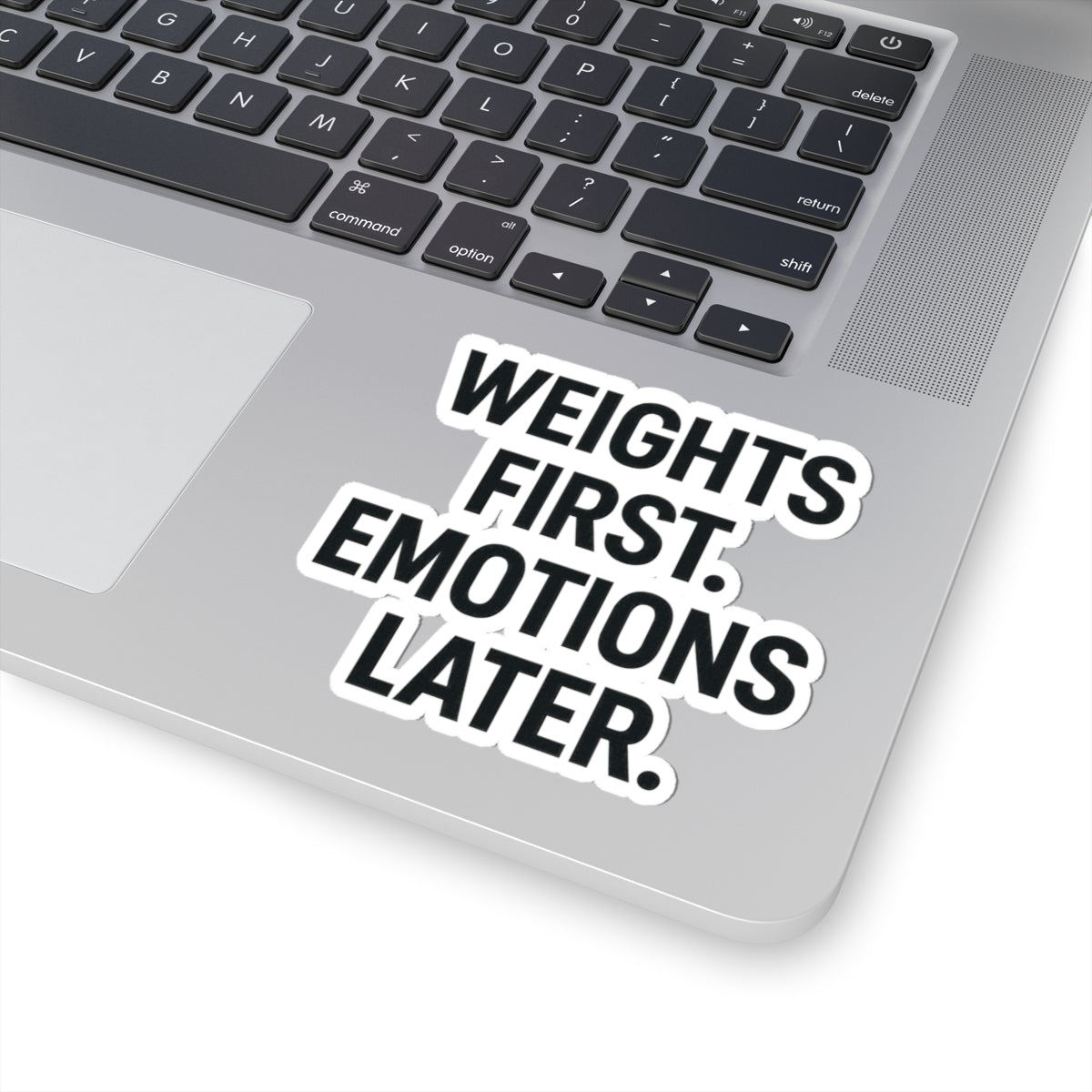 Weights First. Emotions Later Sticker