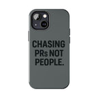Chasing PRs Not People. Tough Phone Case