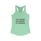 Her strength is an optional it’s scheduled Women's Racerback Tank