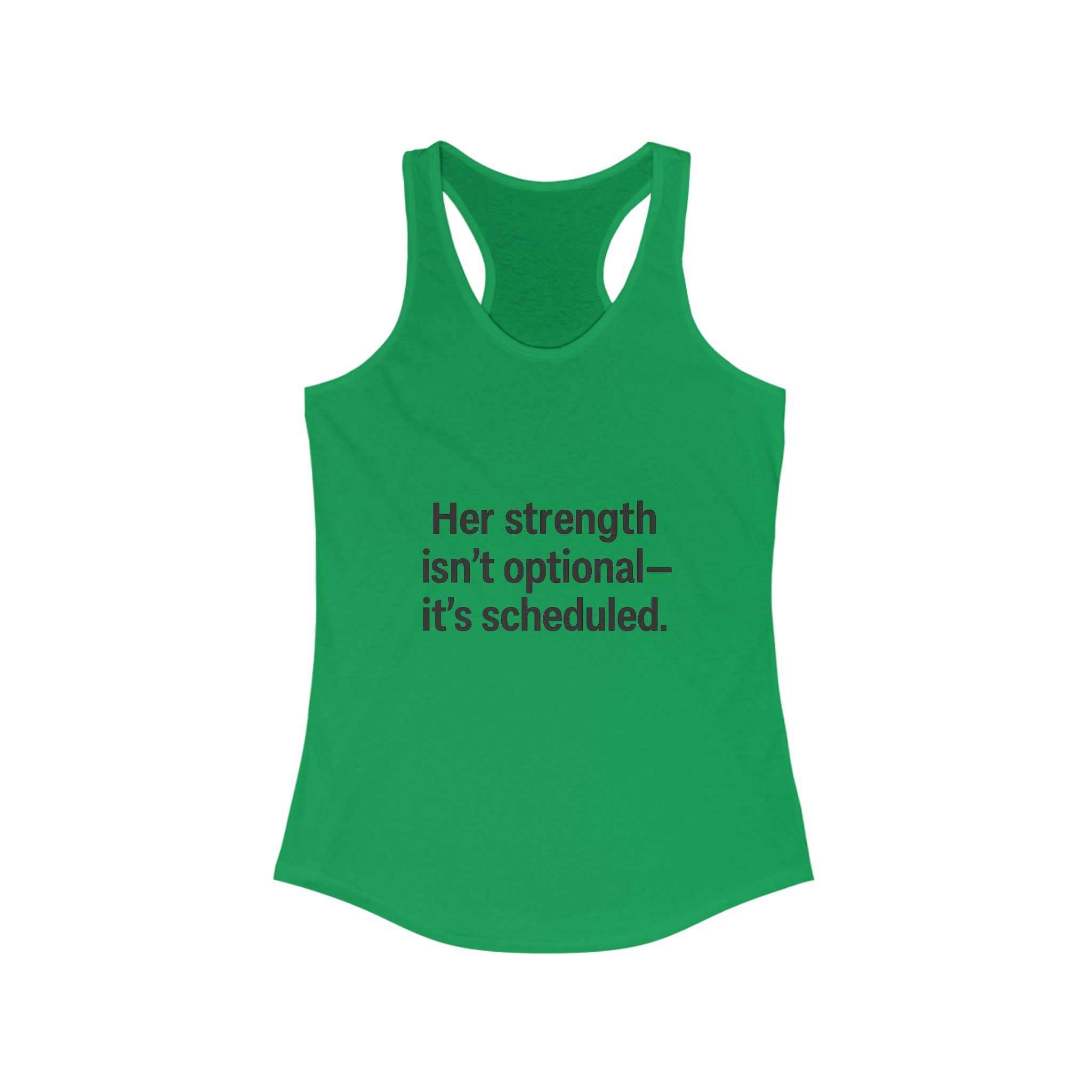 Her strength is an optional it’s scheduled Women's Racerback Tank