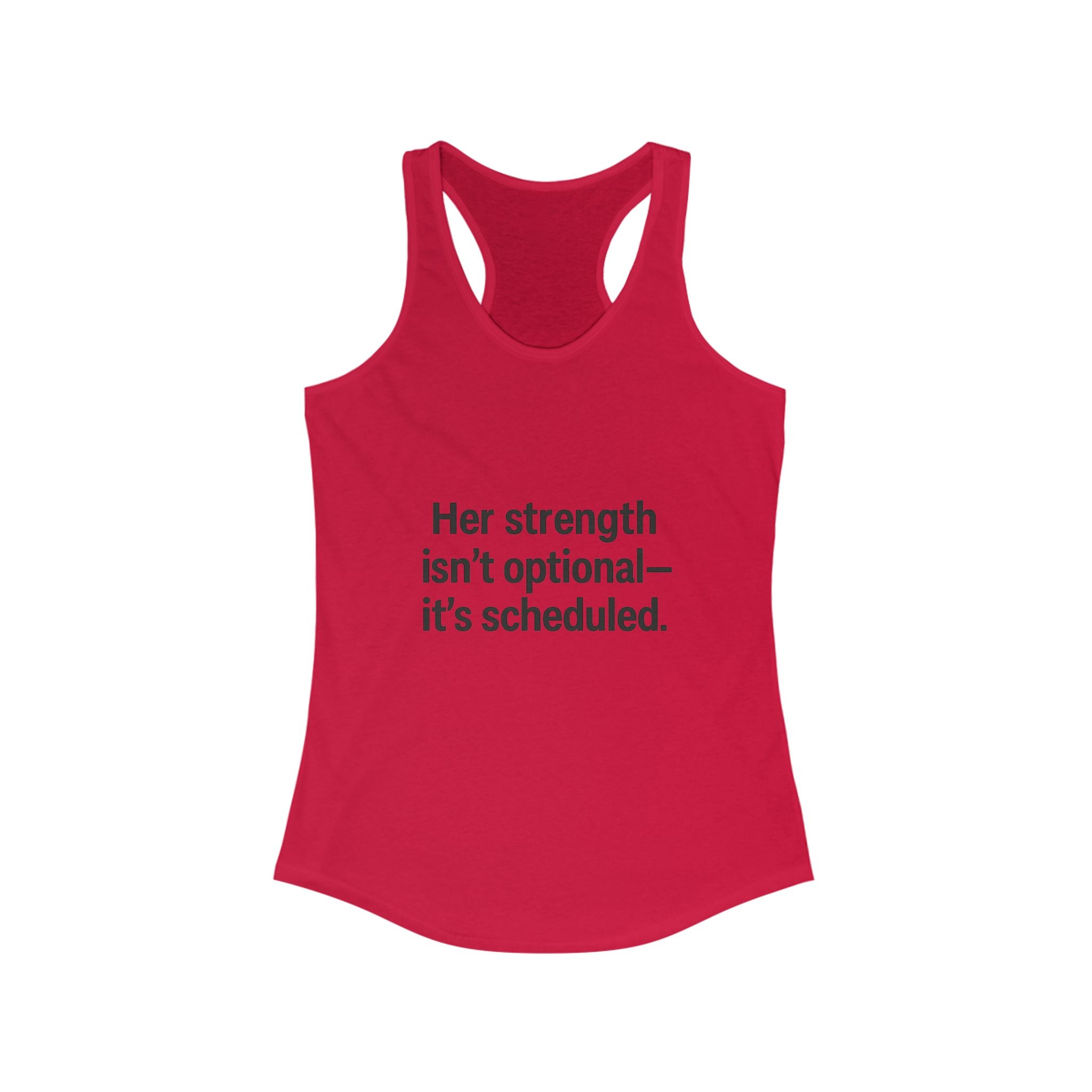 Her strength is an optional it’s scheduled Women's Racerback Tank