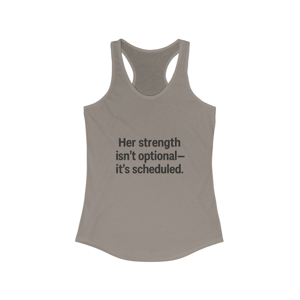 Her strength is an optional it’s scheduled Women's Racerback Tank