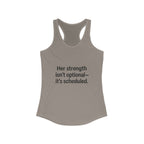 Her strength is an optional it’s scheduled Women's Racerback Tank