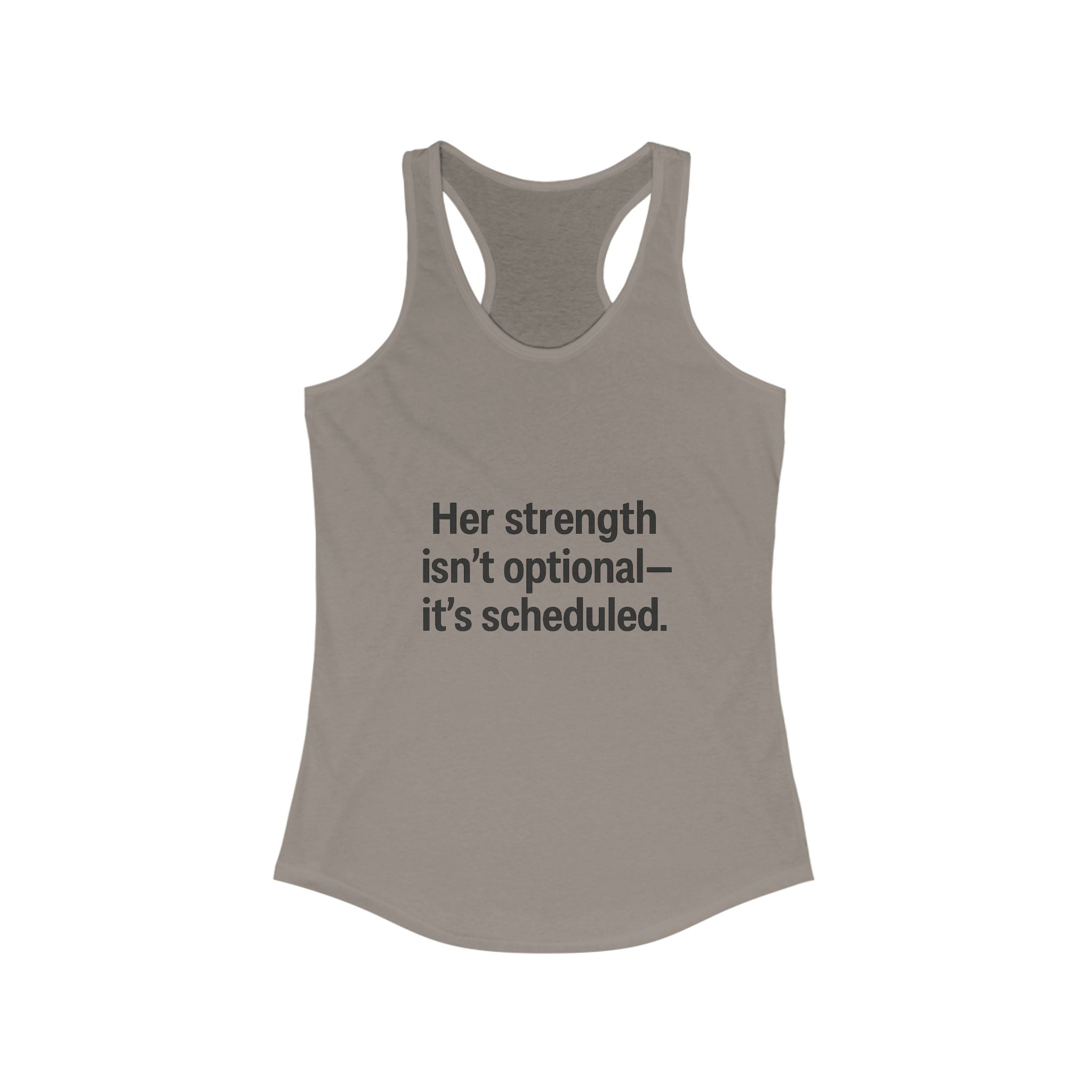 Her strength is an optional it’s scheduled Women's Racerback Tank