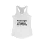Her strength is an optional it’s scheduled Women's Racerback Tank