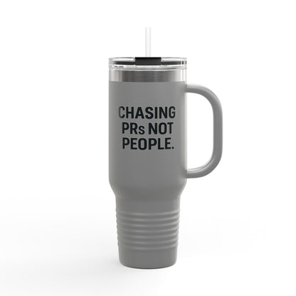 “I Chase PR’s not people” Insulated Travel Mug, 40oz