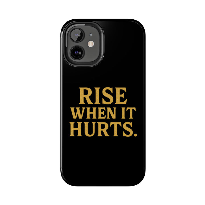 Rise When it Hurts. Tough Phone Case