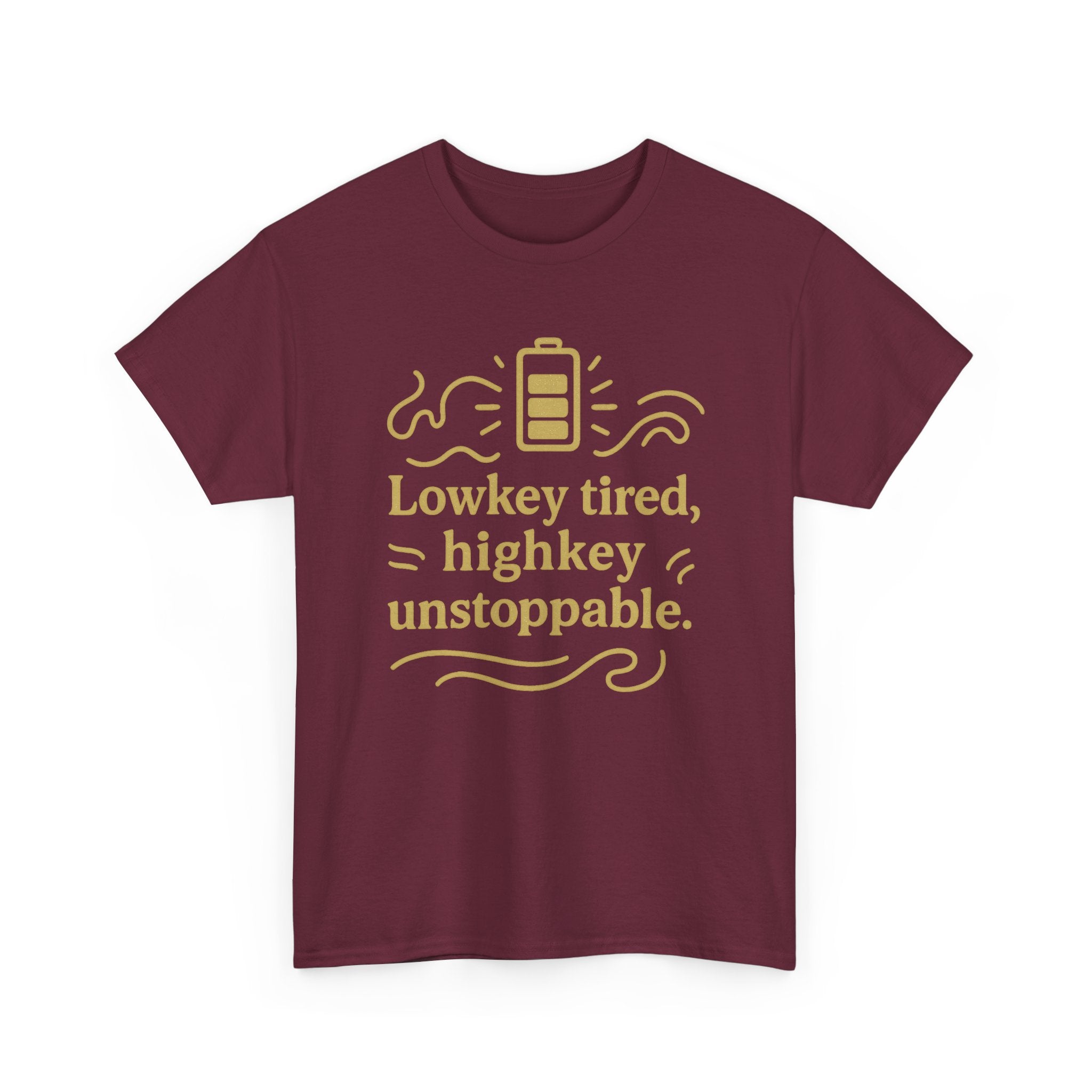 Lowkey Tired, High Key Unstoppable. Unisex Heavy Cotton Tee
