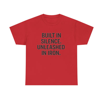 Built In Silence. Unleashed in Iron. Unisex Heavy Cotton Tee