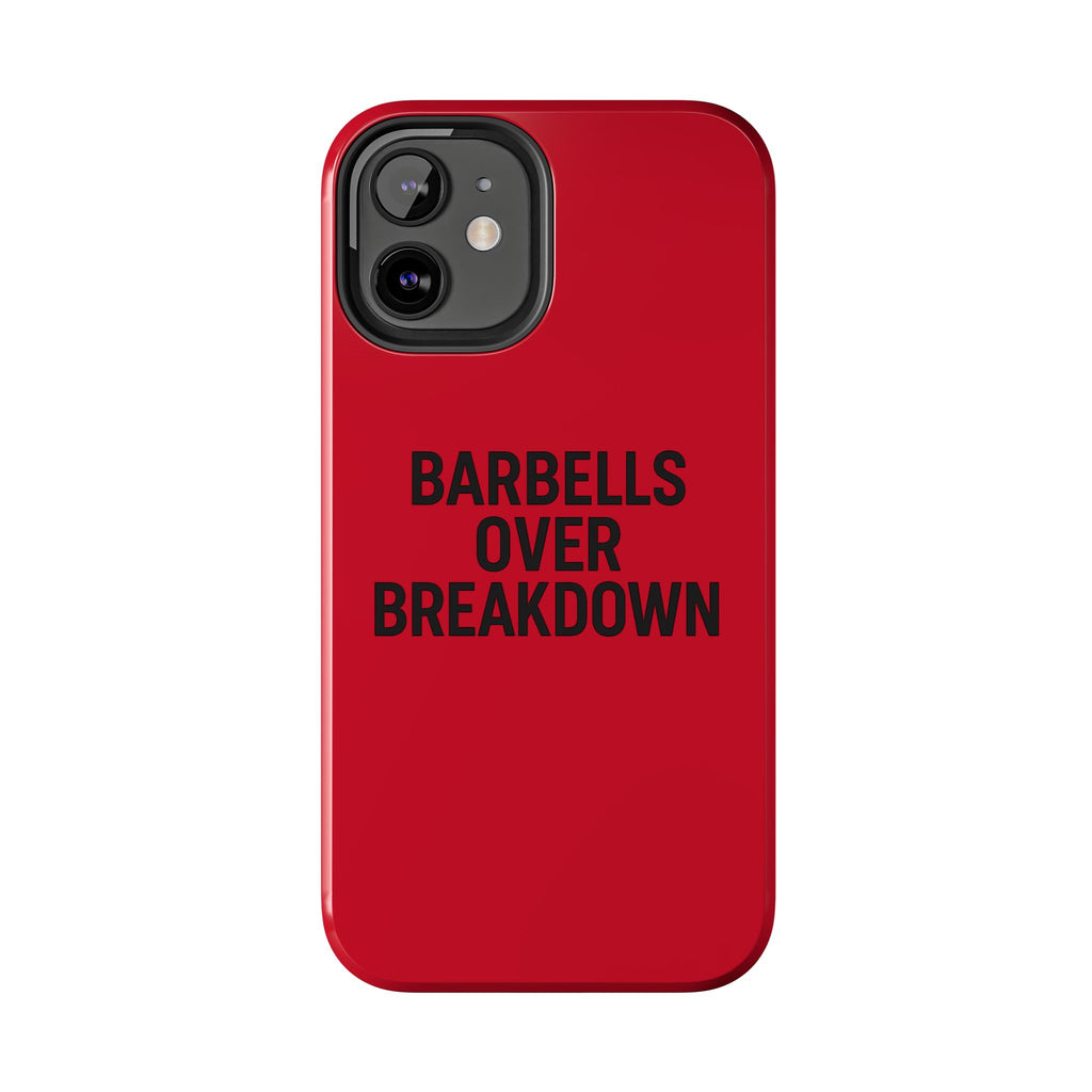 Barbells Over Breakdown. Tough Phone Case