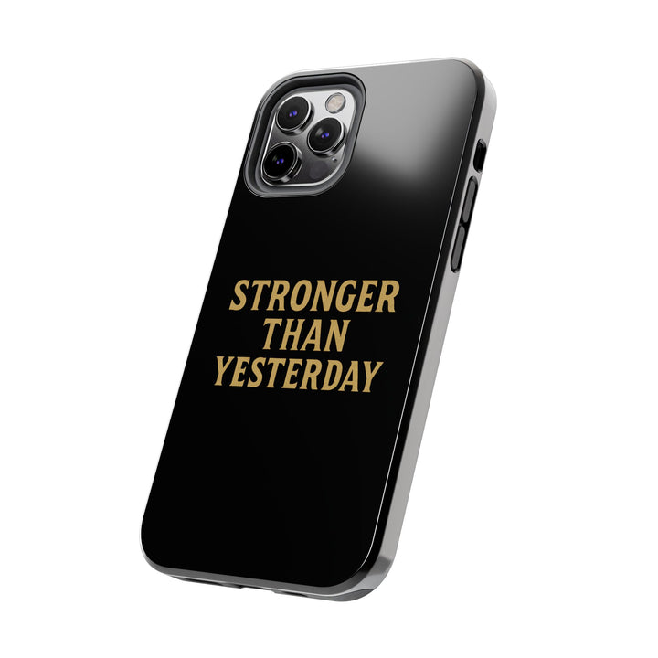 Stronger Than Yesterday. Tough Phone Case