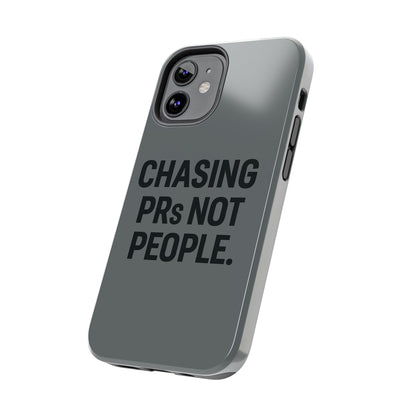 Chasing PRs Not People. Tough Phone Case