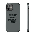 Weights First. Emotions Later. Tough Phone Case