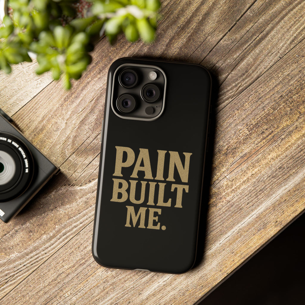 Pain Built Me. Tough Phone Cases