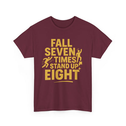 Fall Seven Times, Stand Up Eight. Unisex Heavy Cotton Tee