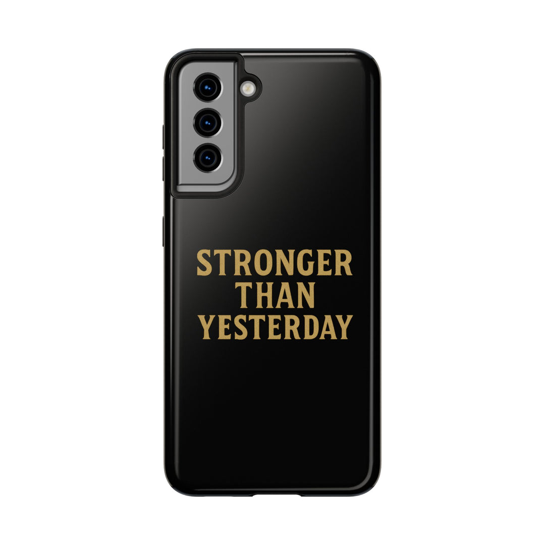 Stronger Than Yesterday. Tough Phone Case