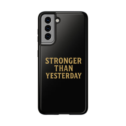 Stronger Than Yesterday. Tough Phone Case