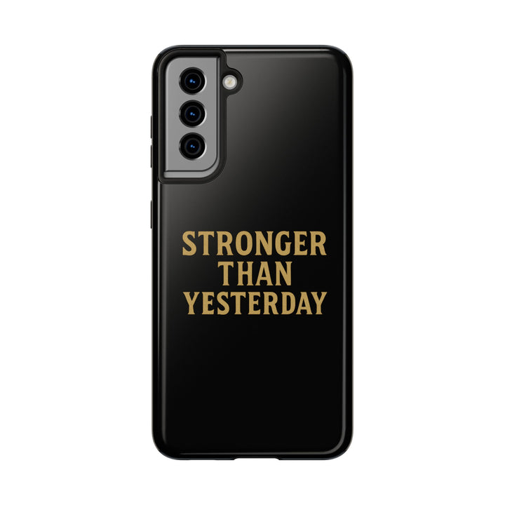 Stronger Than Yesterday. Tough Phone Case