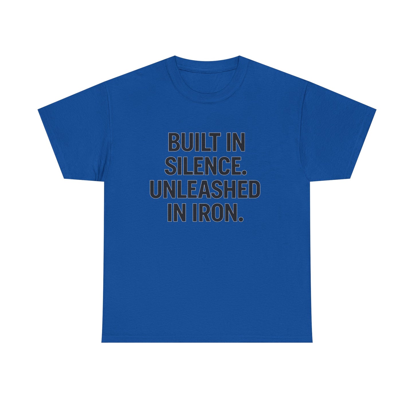 Built In Silence. Unleashed in Iron. Unisex Heavy Cotton Tee