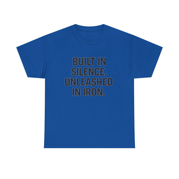 Built In Silence. Unleashed in Iron. Unisex Heavy Cotton Tee