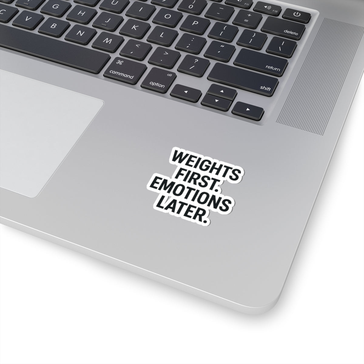 Weights First. Emotions Later Sticker