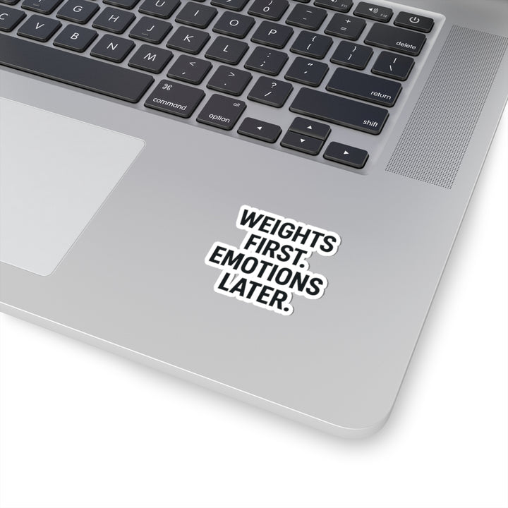 Weights First. Emotions Later Sticker
