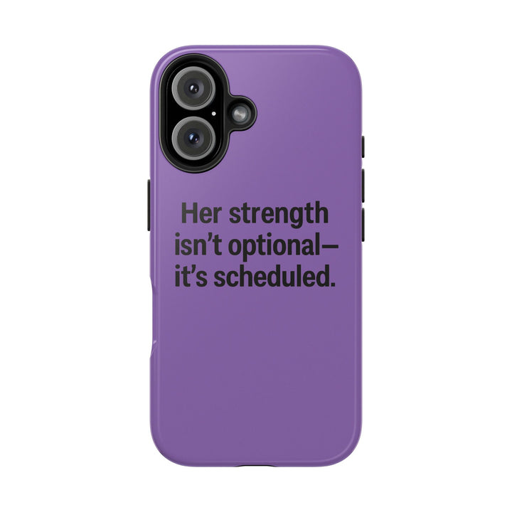 Her Strength isn't optional- it's scheduled. Tough Phone Case