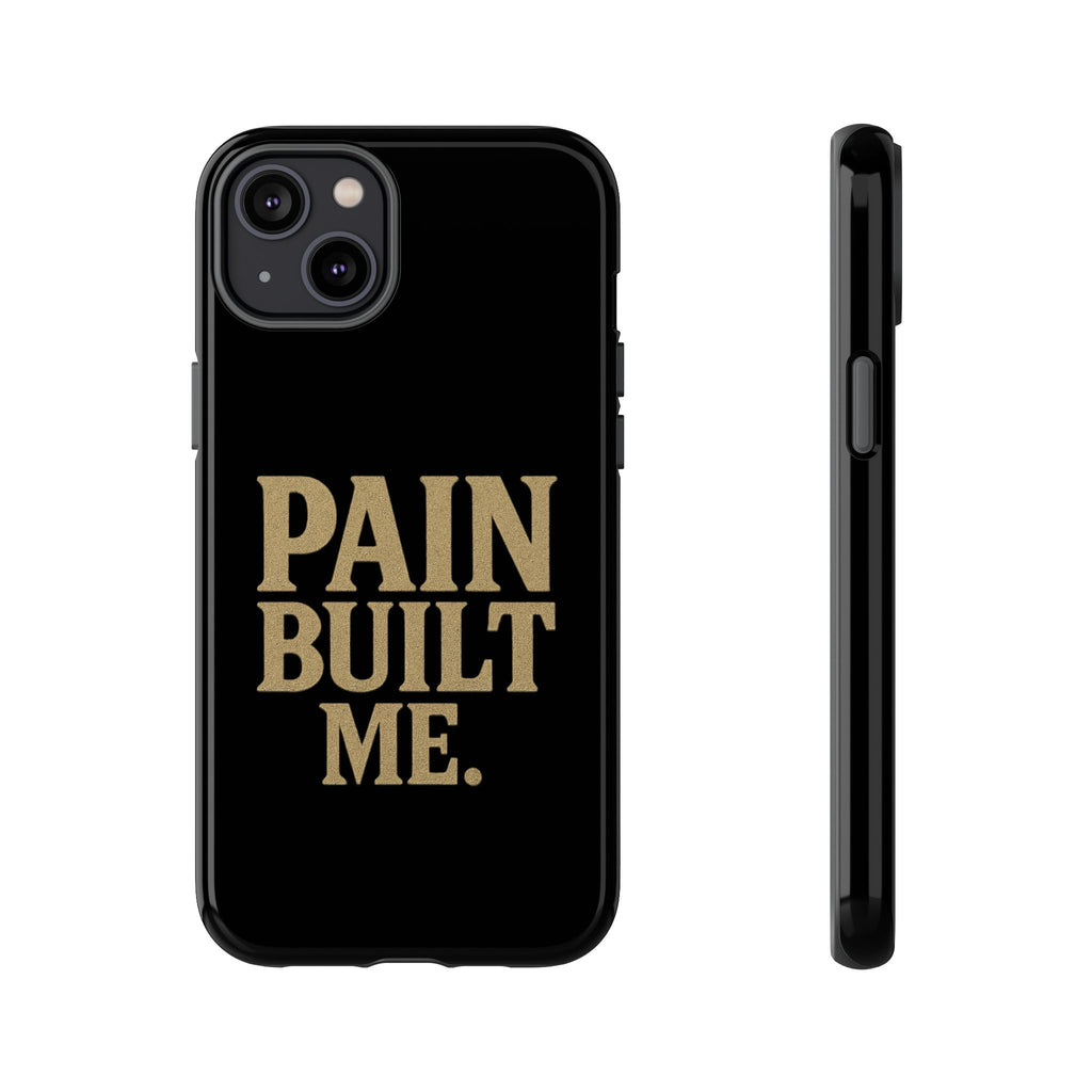 Pain Built Me. Tough Phone Cases