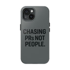 Chasing PRs Not People. Tough Phone Case