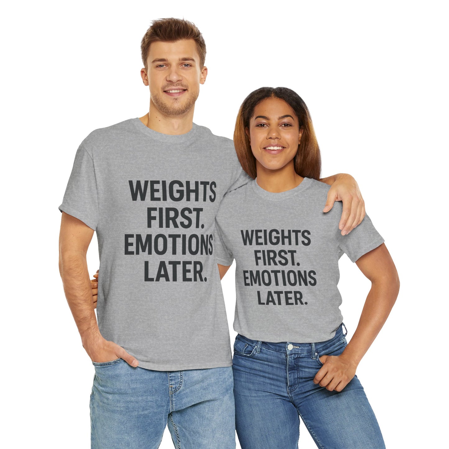 Weights First. Emotions Later. Unisex Heavy Cotton Tee