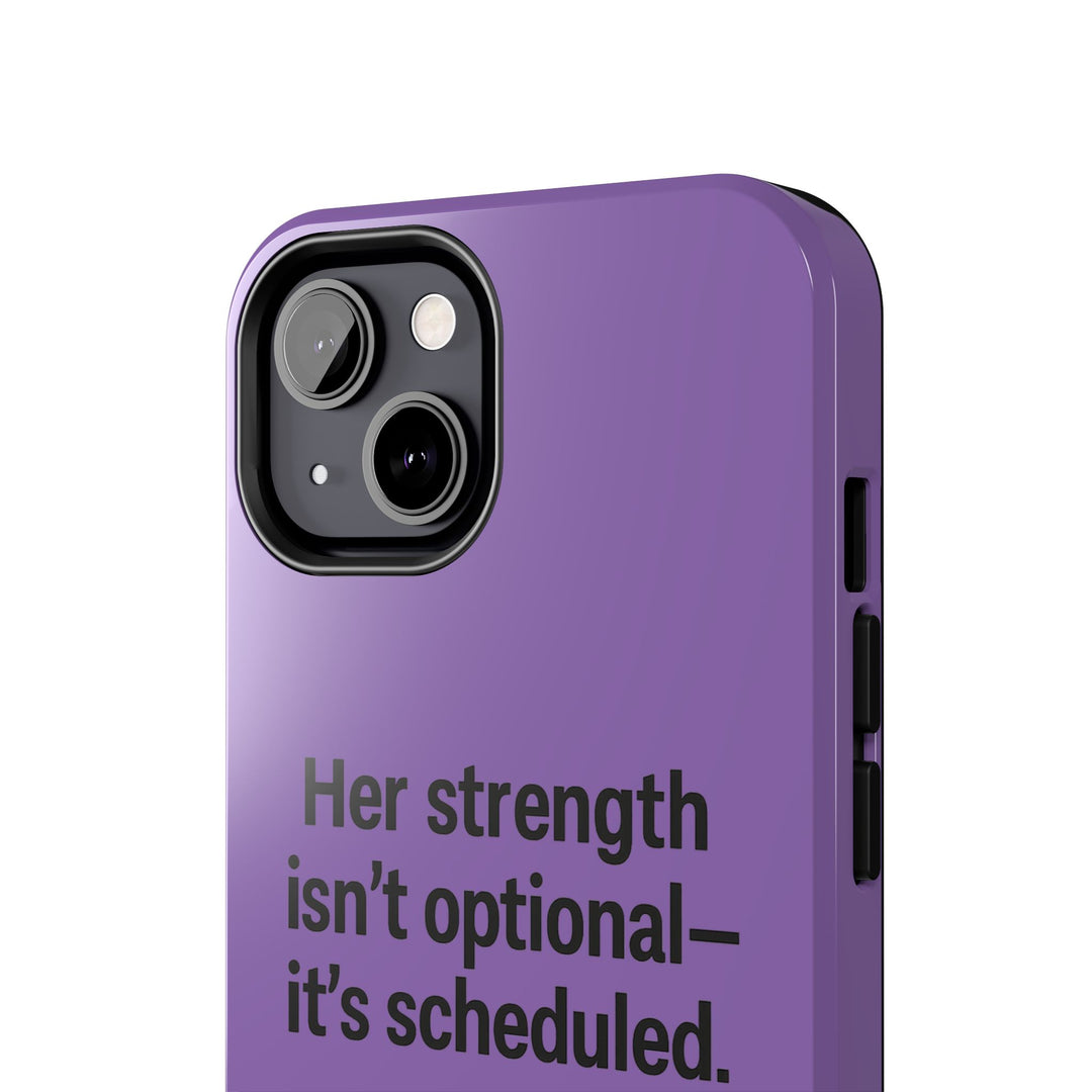 Her Strength isn't optional- it's scheduled. Tough Phone Case