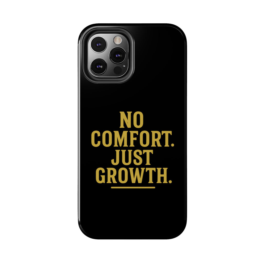 No Comfort. Just Growth.  Tough Phone Case