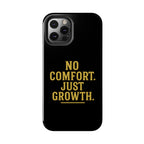 No Comfort. Just Growth.  Tough Phone Case