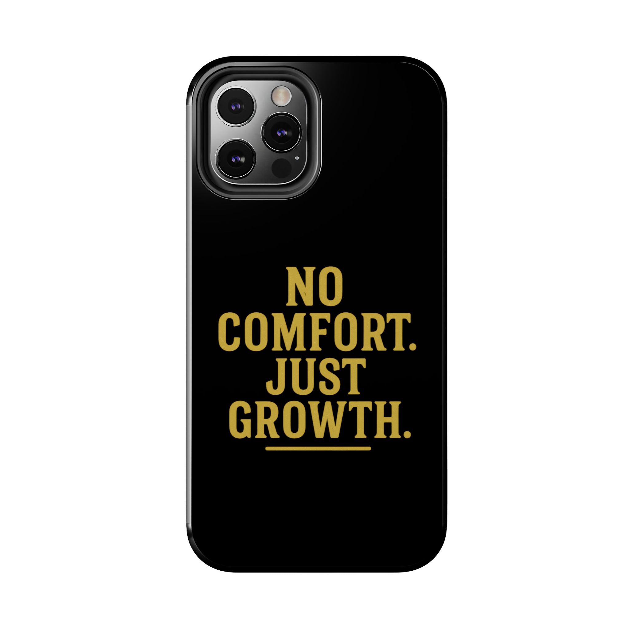 No Comfort. Just Growth.  Tough Phone Case