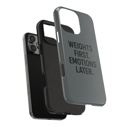 Weights First. Emotions Later. Tough Phone Case