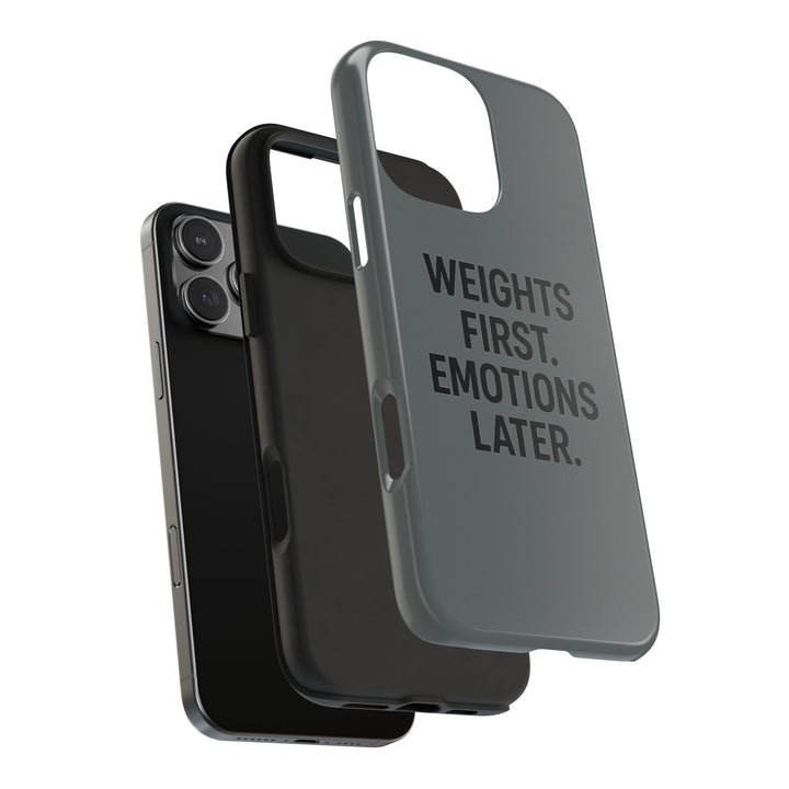 Weights First. Emotions Later. Tough Phone Case