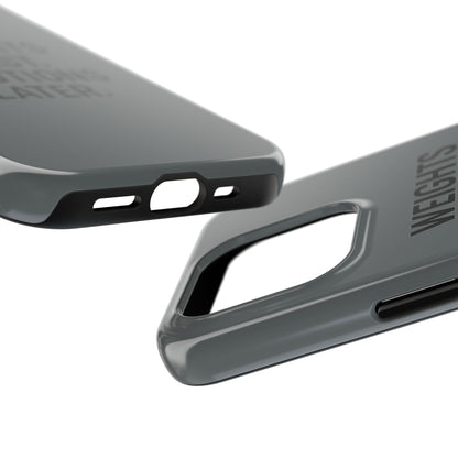 Weights First. Emotions Later. Tough Phone Case