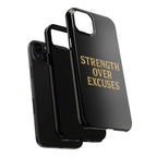 Strength Over Excuses. Tough Phone Case