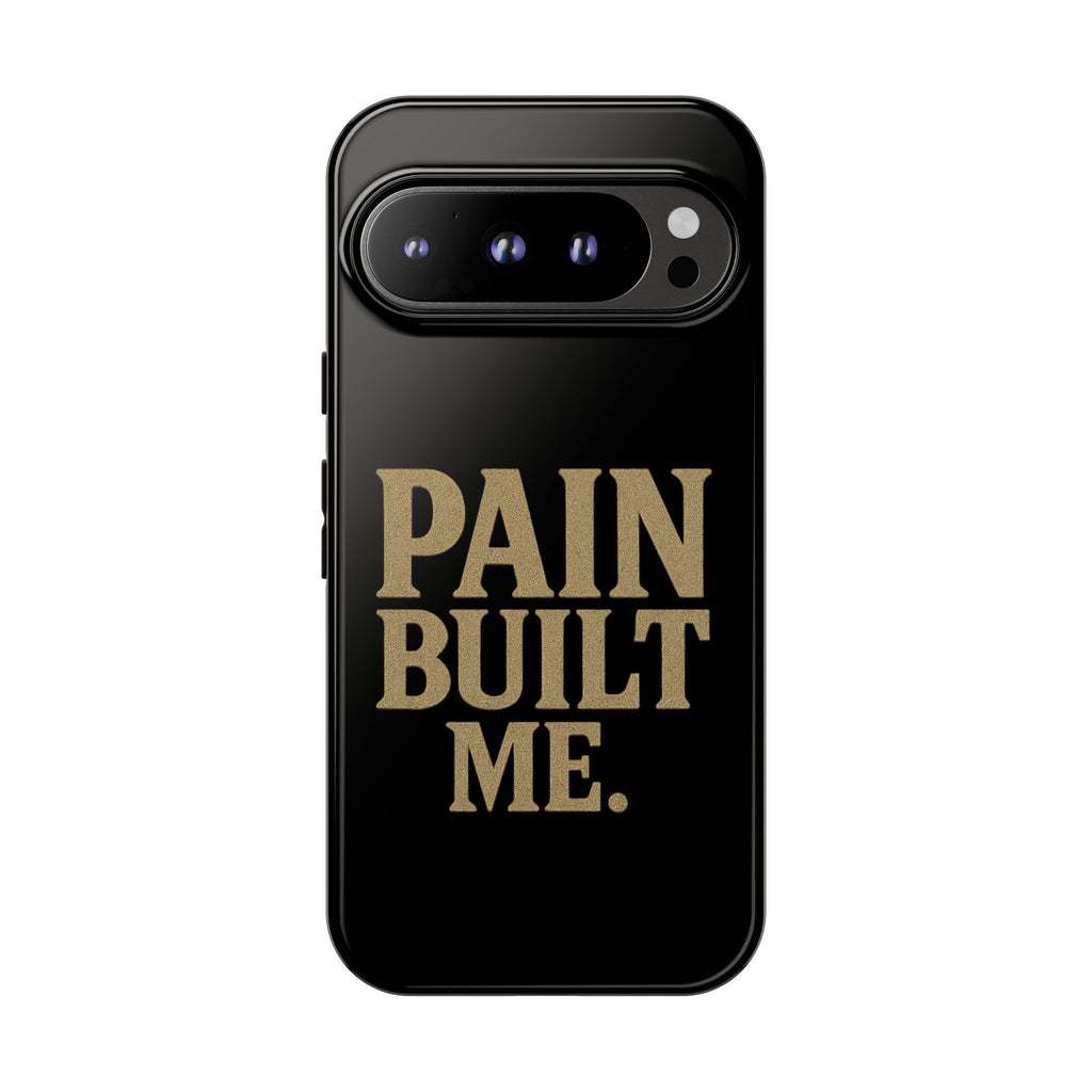 Pain Built Me. Tough Phone Cases