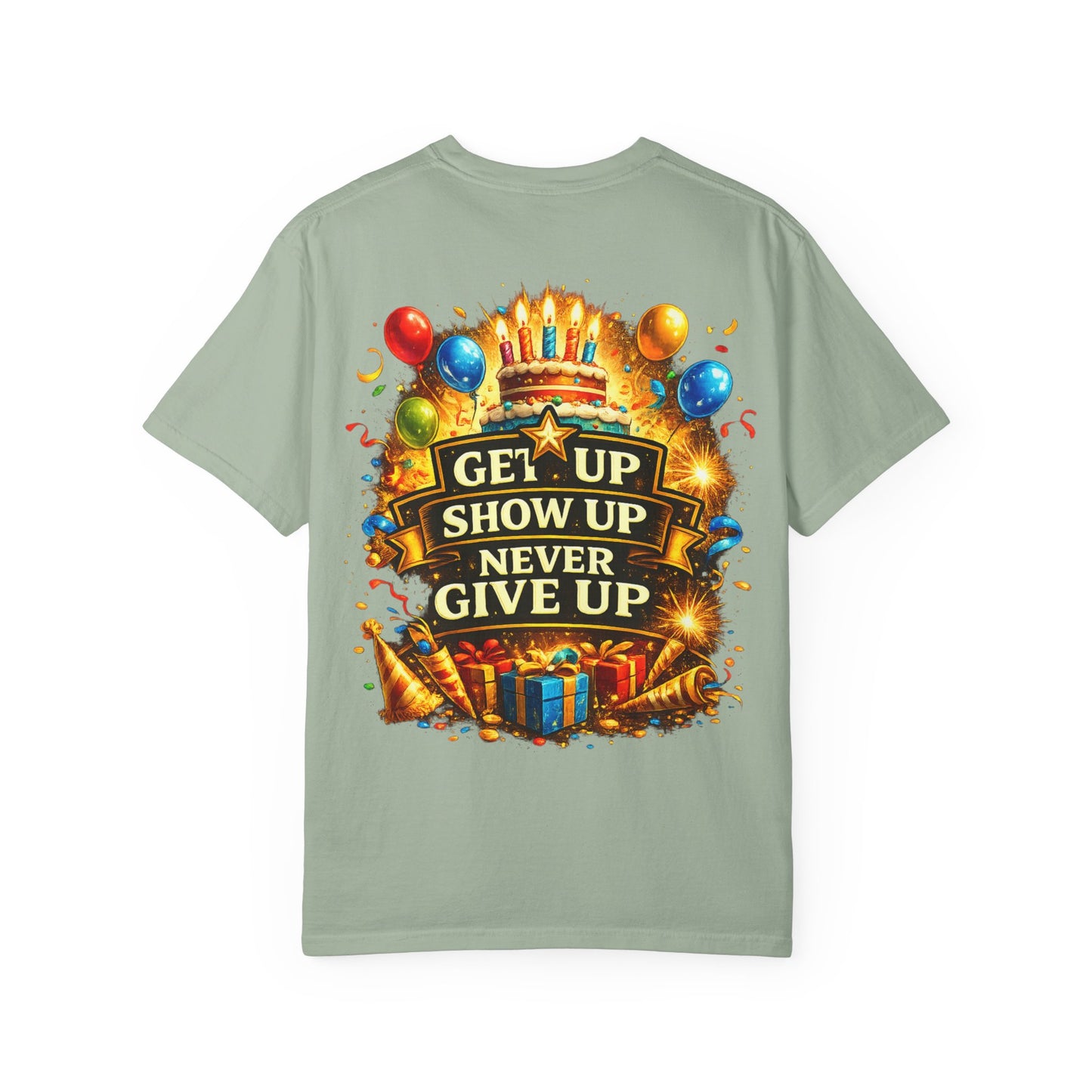 Custom Name Birthday T-Shirt – Get Up Show Up Never Give Up