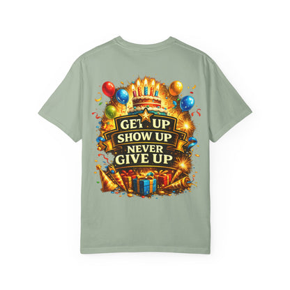 Custom Name Birthday T-Shirt – Get Up Show Up Never Give Up