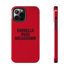 Barbells Over Breakdown. Tough Phone Case