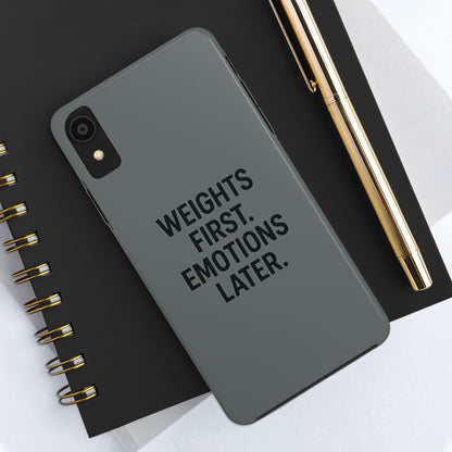 Weights First. Emotions Later. Tough Phone Case