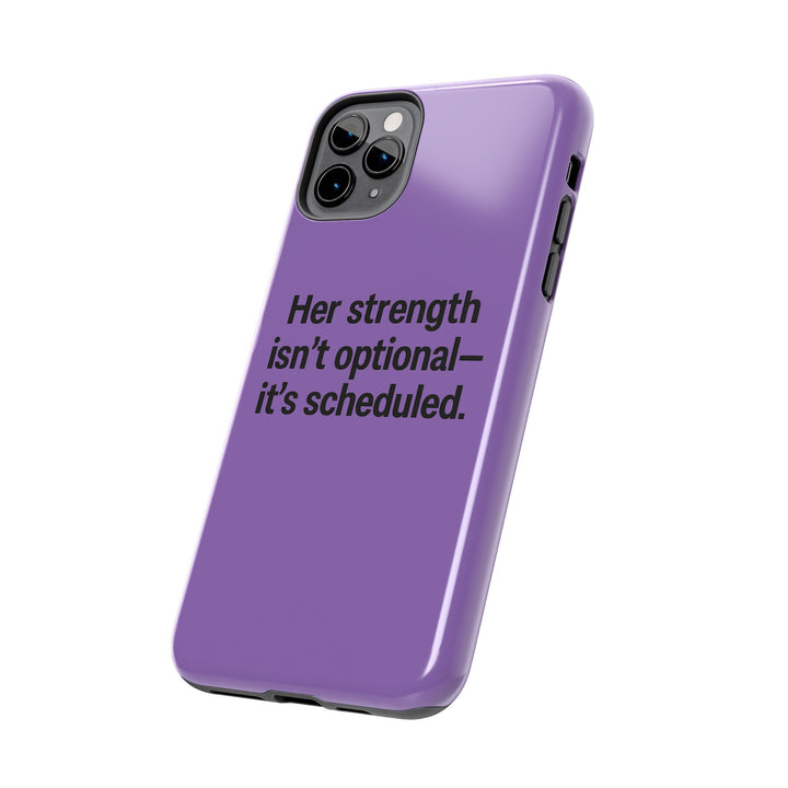 Her Strength isn't optional- it's scheduled. Tough Phone Case