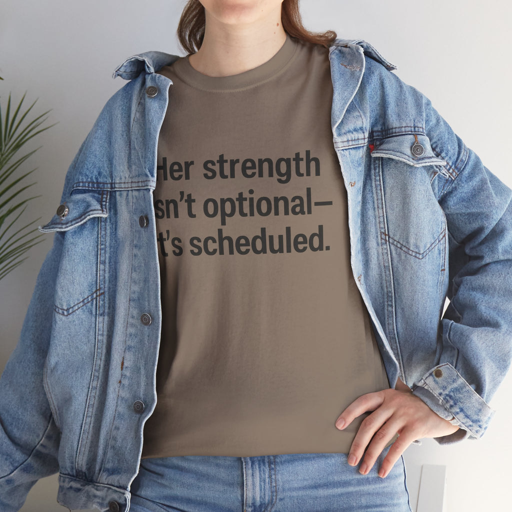 Her Strength isn't optional- it's scheduled. Unisex Heavy Cotton Tee