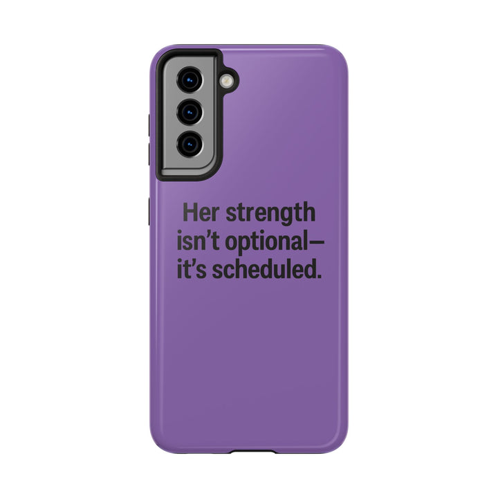 Her Strength isn't optional- it's scheduled. Tough Phone Case