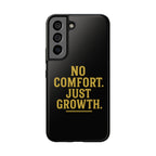 No Comfort. Just Growth.  Tough Phone Case